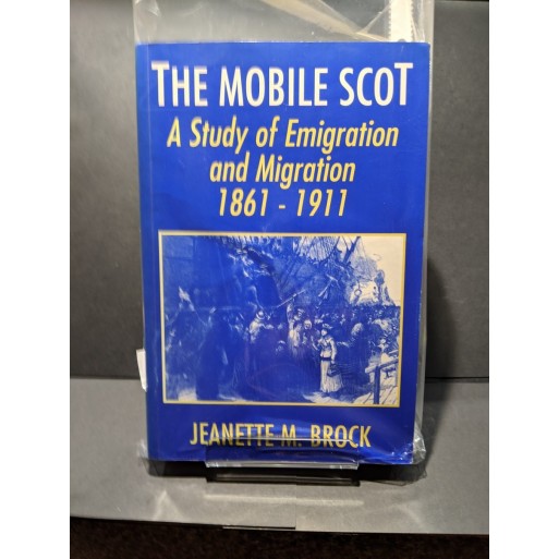 The Mobile Scot: A study of Emigration and Migration 1861-1911 Book by Brock, Jeanette M