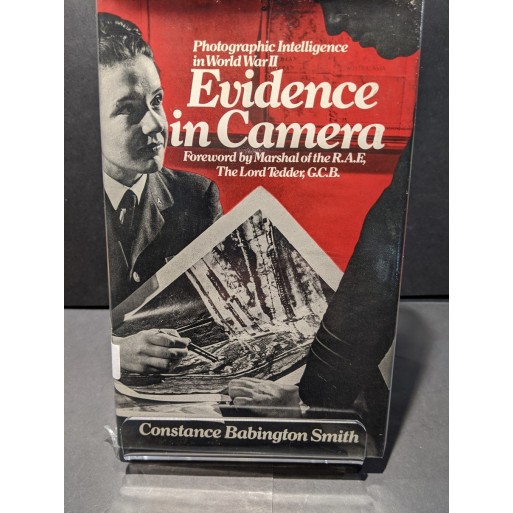 Evidence in Camera: Photographic Intelligence in WWII Book by Smith, Constance Babington
