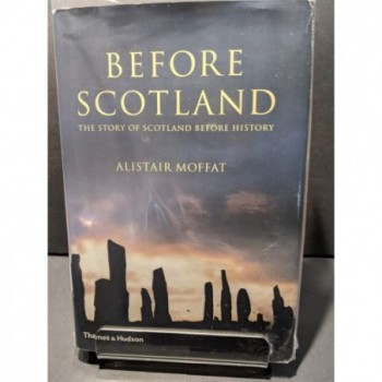 Before Scotland: The Story of Scotland Before History Book by Moffat, Alistair