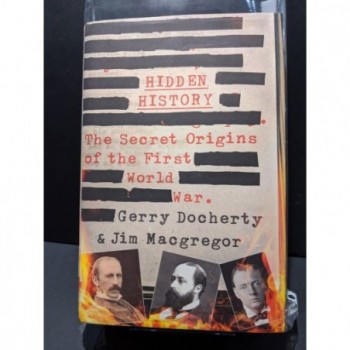Hidden History: TheSecret Origins of the First World War Book by Docherty & Macgregor