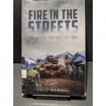 Fire in the Streets: The Battle for Hue, Tet Book by Hammel, Eric