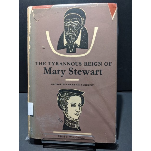 The Tyrannous Reign of Mary Stewart Book by Gatherer, W A (ed) The Tyrannous Reign of Mary Stewart Book by Gatherer, W A (ed)