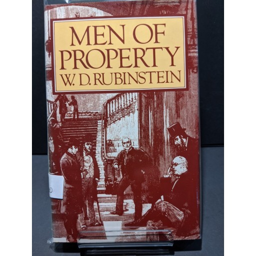 Men of Property: The Very Wealthy in Britain since the Industrial Revolution Book by Rubinstein, W D