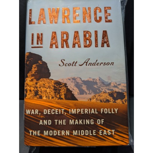 Lawrence in Arabia: War, Deceit, Imperial Folly and the Makingof the Modern Middle East Book by Anderson, Scott