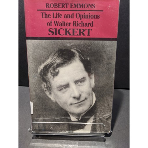 The Life & Opinions of Walter Richard Sickert Book by Emmons, Robert