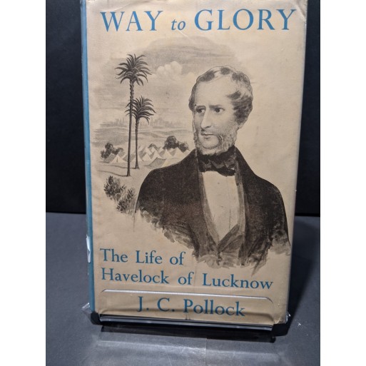 Way to Glory: The Life of Havelock of Lucknow Book by Pollock, J C