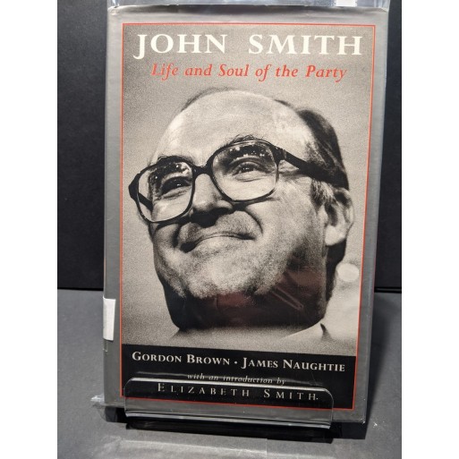 John Smith: Life & Soul of the Party Book by Brown, G & Naughtie, J