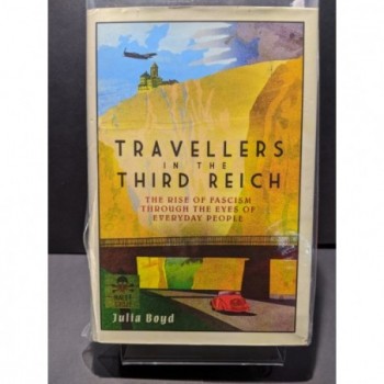 Travellers in the Third Reich:  The Rise of Fascisim Through the Eyes of Everyday People Book by Boyd, Julia
