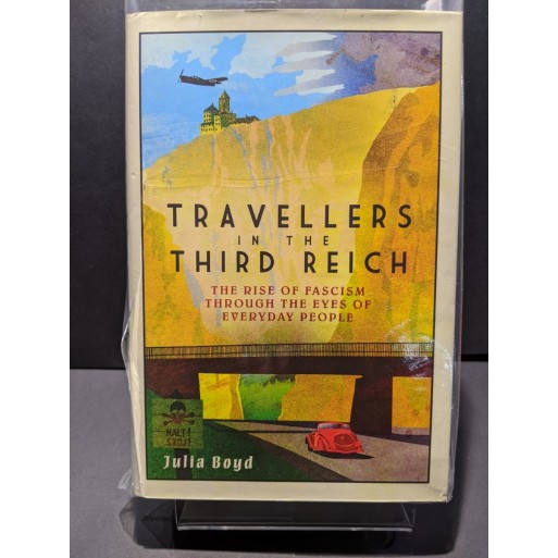 Travellers in the Third Reich: The Rise of Fascisim Through the Eyes of Everyday People Book by Boyd, Julia Travellers in the Third Reich: The Rise of Fascisim Through the Eyes of Everyday People Book by Boyd, Julia