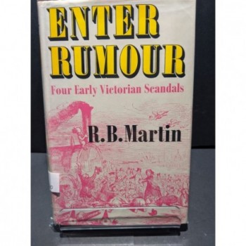 Enter Rumour: Four Early Victorian Scandals Book by Martin, R B
