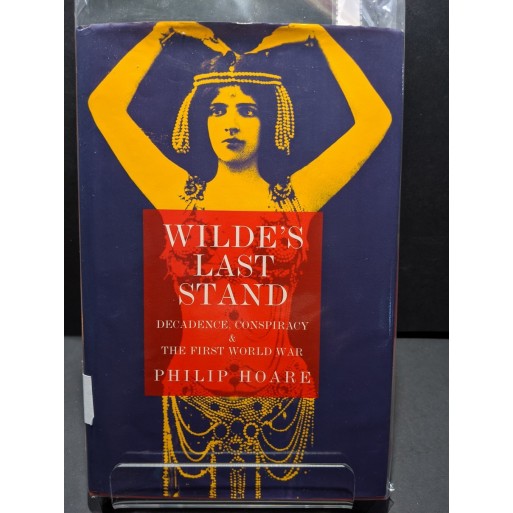 Wilde's Last Stand: Decadence, Conspiracy and The First World War Book by Hoare, Philip