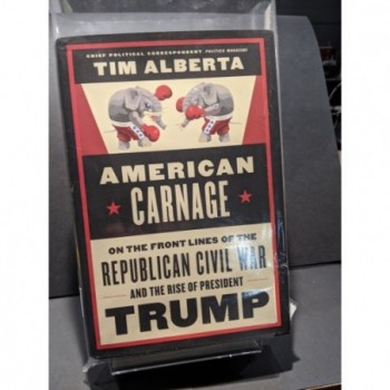 American Carnage: On the Front Lines of The Republican Civil War & the Rise of President Trump Book by Alberta, Toim