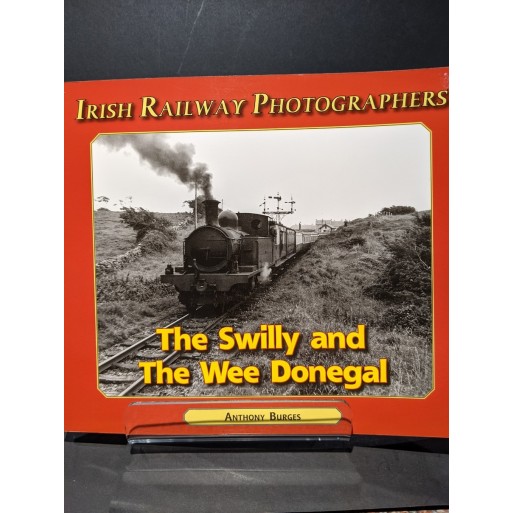 The Swilly and the Wee Donegal - Irish Railway Photographers Book by Burges, Anthony
