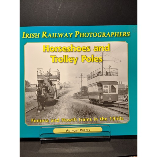 Horseshoes & Trolley Poles:  Irish Railway Photographers Book by Burges, Anthony