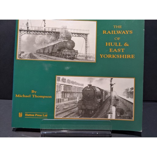 The Railways of Hull & East Yorkshire Book by Thompson, Michael