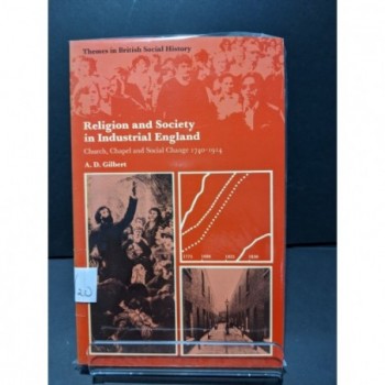 Religion and Society in Industrial England: Church Chapel & Social Change 1740-1914 Book by Gilbert, A D