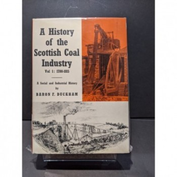 A History of the Scottish Coal Industry Vol 1  1700-1815 Book by Duckham, Baron F