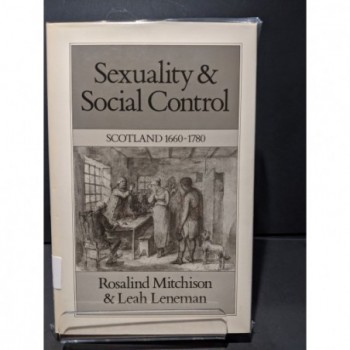 Sexuality & Social Control: Scotland 1660-1780 Book by Mitchison & Leneman