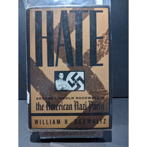 Hate: George Lincoln Rockwell and the American Nazi Party Book by Schmaltz, William H