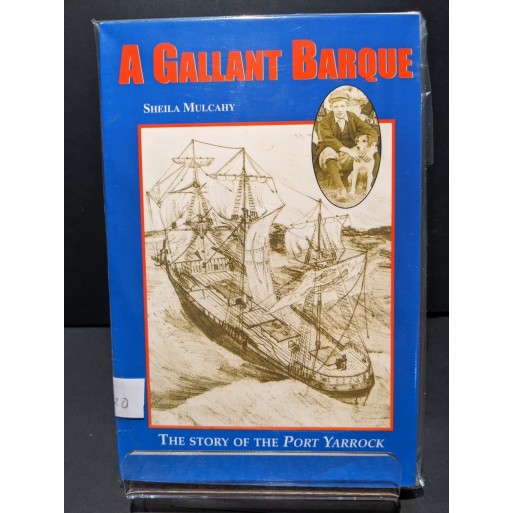 A Gallant Barque: The Story of the Port Yarrock Book by Mulcahy Sheila A Gallant Barque: The Story of the Port Yarrock Book by Mulcahy Sheila