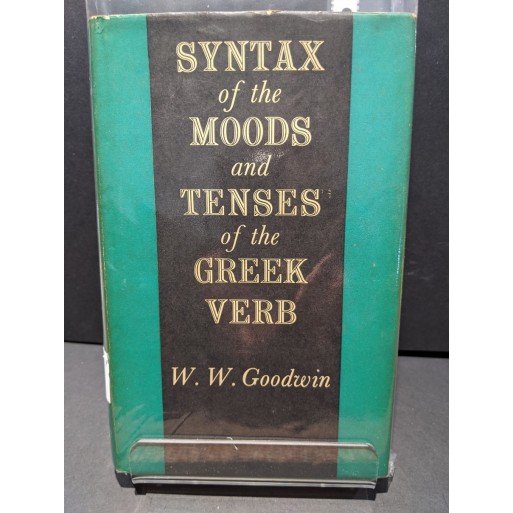 Syntax of the Moods and Tenses of the Greek Verb Book by Goodwin, W W