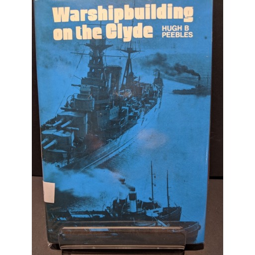 Warshipbuilding on the Clyde Book by Peebles, High B