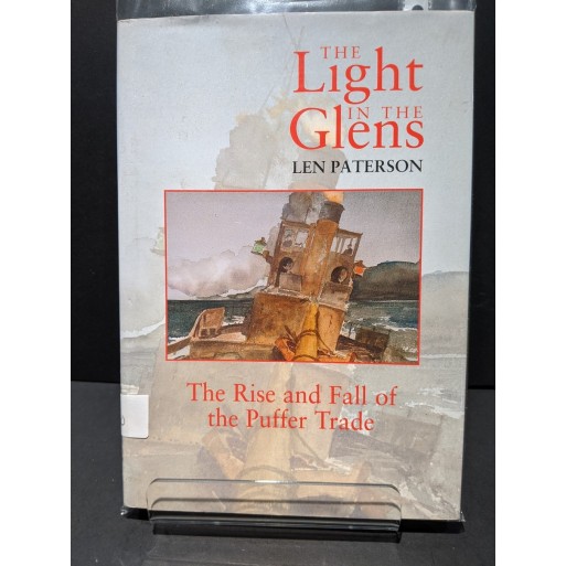 The Light in the Glens: The Rise and Fall of the Puffer Trade Book by Paterson, Len