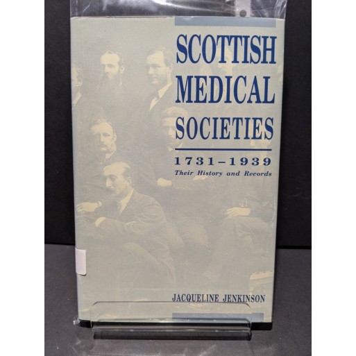 Scottish Medical Societies 1731-1939: Their History and Records Book by Jenkinson, Jacqueline